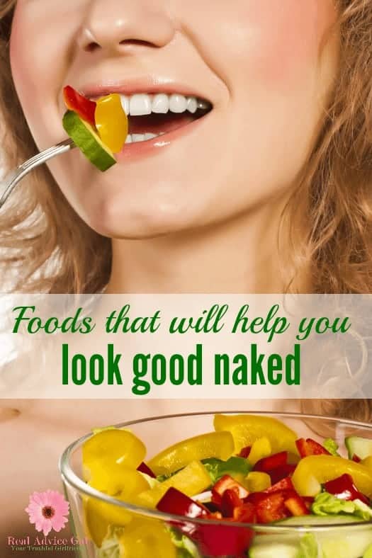 Foods That Will Help You Look Good Naked Real Advice Gal