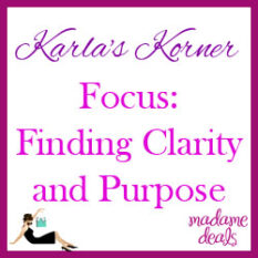 Karla’s Korner – Focus: Finding Clarity and Purpose
