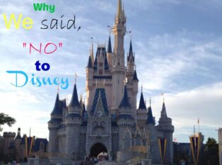 Why we said No to Disney World