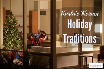 Karla’s Korner: Holiday Traditions….Again