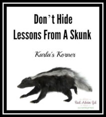 Karla’s Korner – Don’t Hide: Lessons From A Skunk