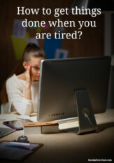 How to get things done when you are tired?