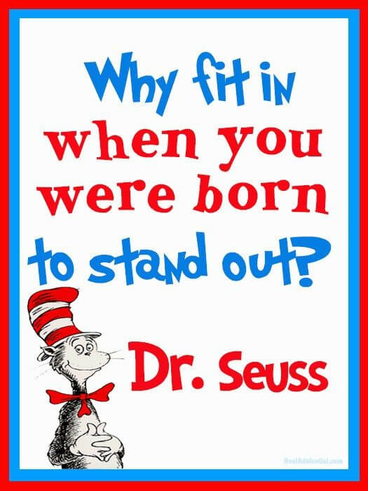 Why fit in when you were born to stand out? By Dr. Seuss