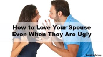 How to Love Your Spouse Even When They Are Ugly