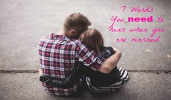 The 7 Words That Rescue My Marriage Everyday