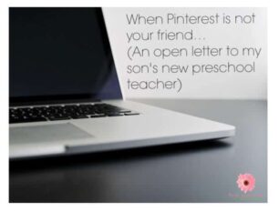 When Pinterest is not your friend… (An open letter to my son’s new preschool teacher)