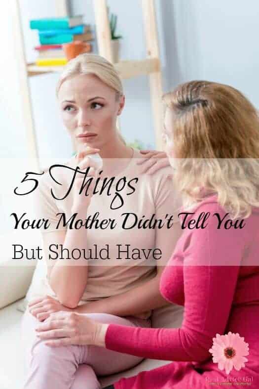 Things Your Mother Didn't Tell You But Should Have
