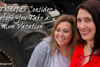 10 Things to Consider Before You Take a Mom Vacation