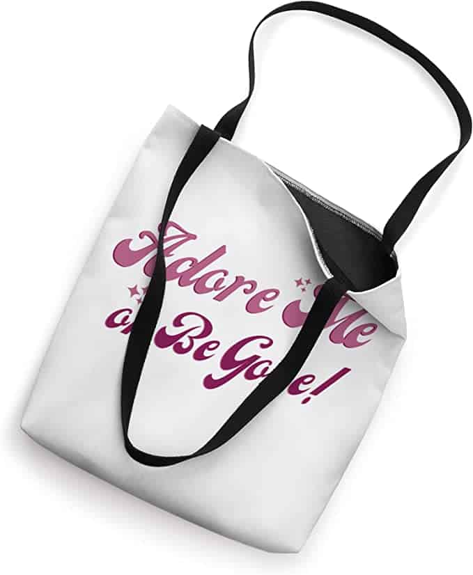 adore me or be gone tote